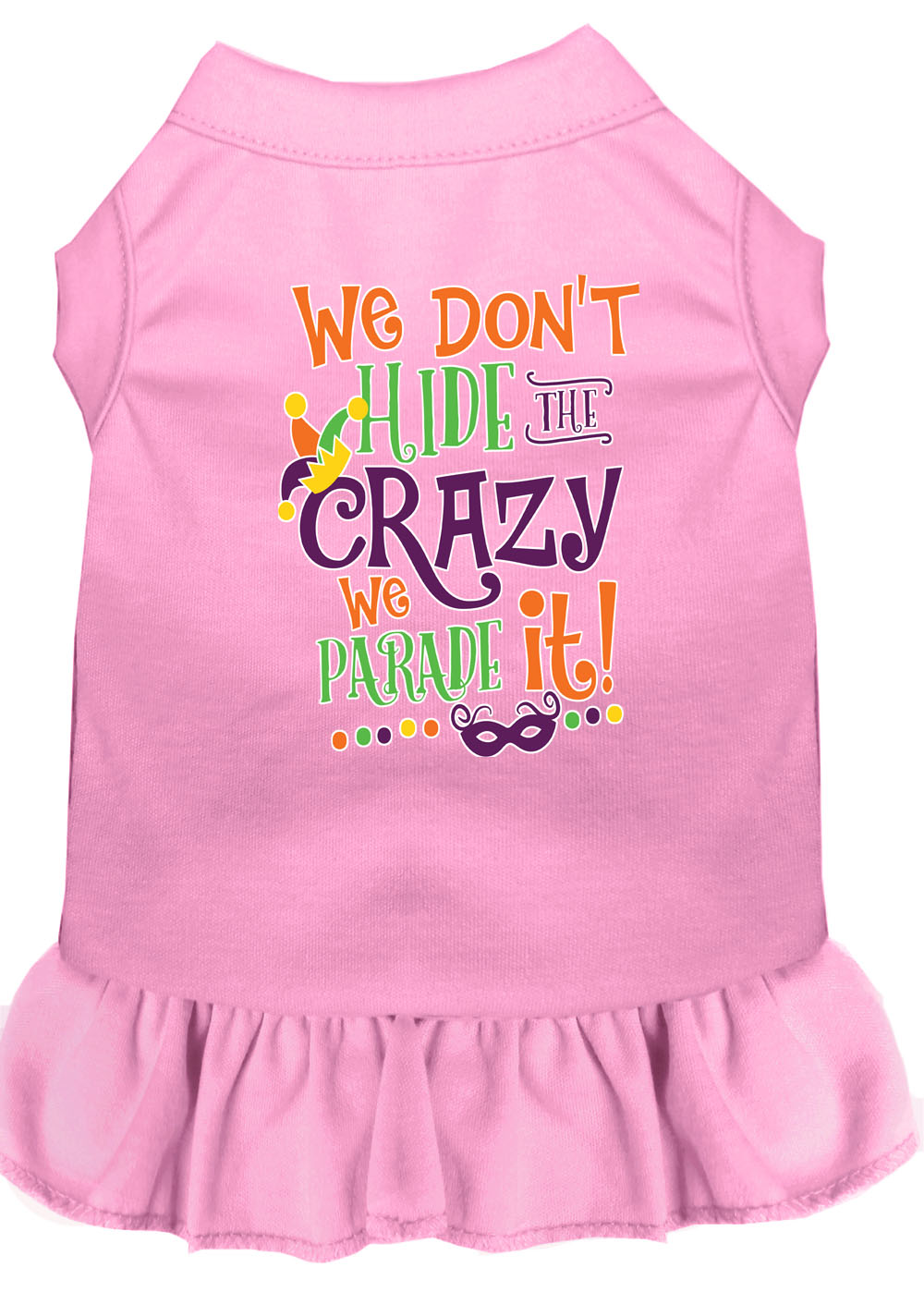 We Don't Hide the Crazy Screen Print Mardi Gras Dog Dress Light Pink XL